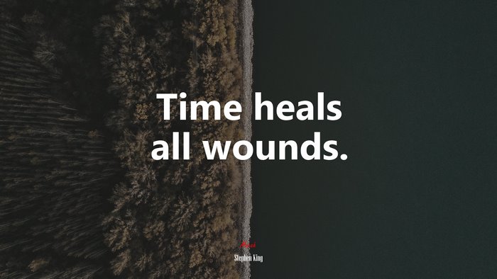 Time heals all wounds. | Stephen King quote