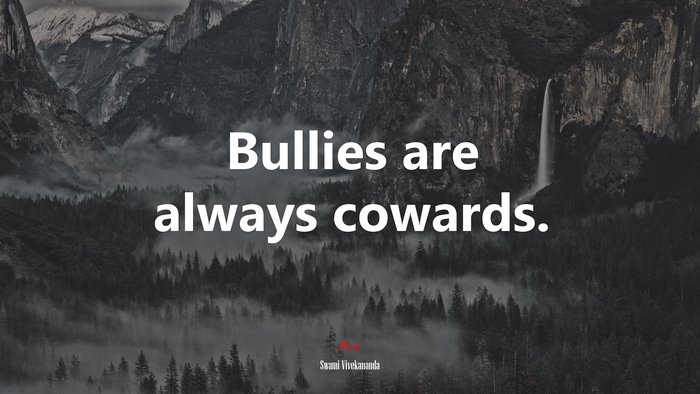 Bullies are always cowards. | Swami Vivekananda quote