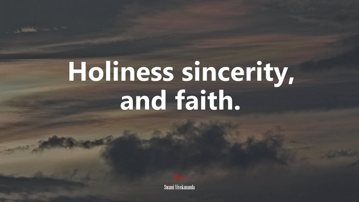 Holiness sincerity, and faith. | Swami Vivekananda quote
