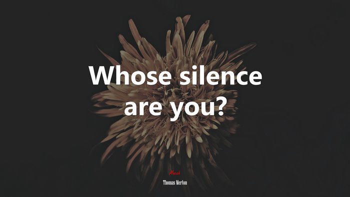 Whose silence are you? | Thomas Merton quote