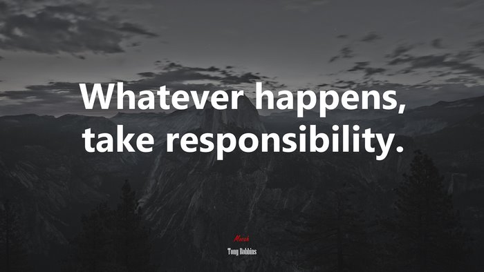 Whatever happens, take responsibility. | Tony Robbins quote