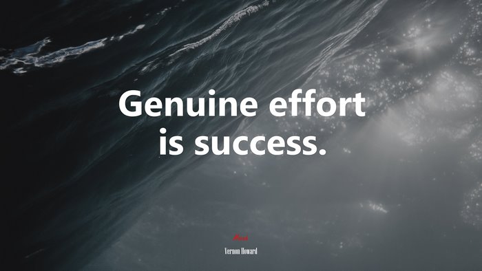 Genuine effort is success. | Vernon Howard quote
