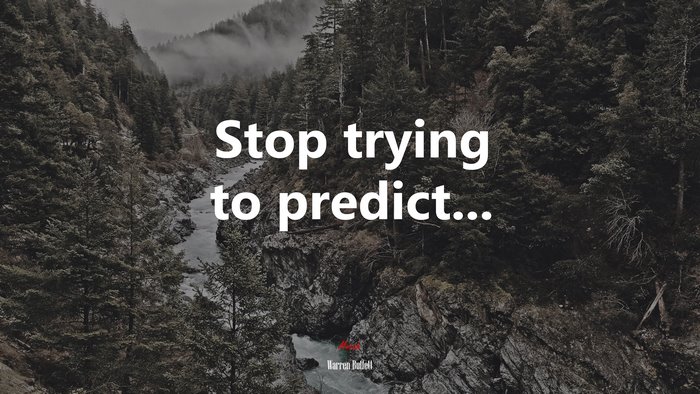 Stop trying to predict... | Warren Buffett quote