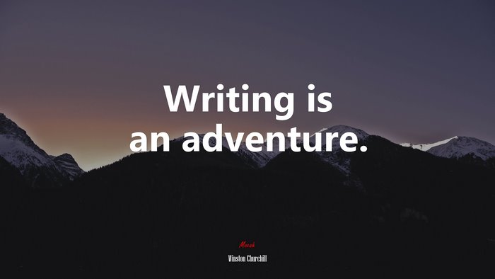 Writing is an adventure. | Winston Churchill quote