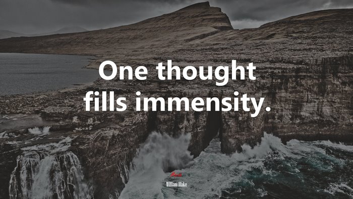 One thought fills immensity. | William Blake quote