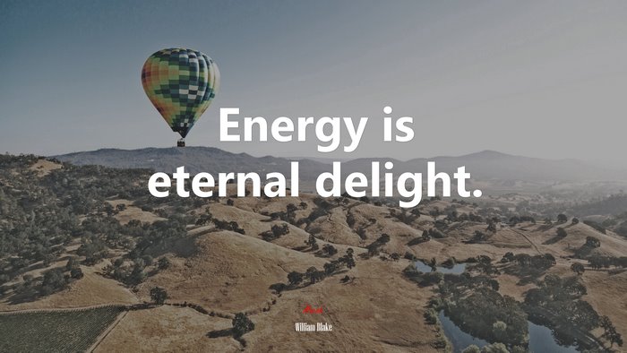 Energy is eternal delight. | William Blake quote