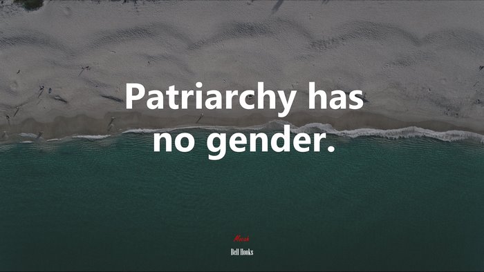Patriarchy has no gender. | Bell Hooks quote