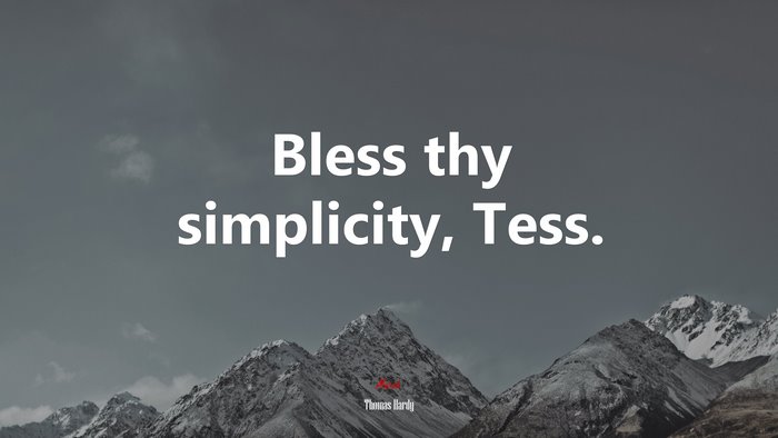 Bless thy simplicity, Tess. | Thomas Hardy quote