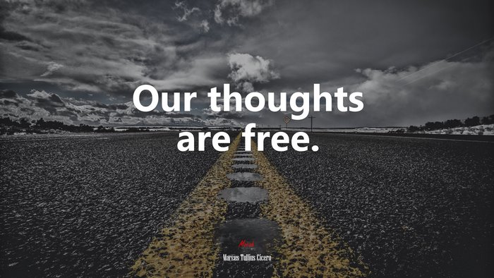 Our thoughts are free. | Marcus Tullius Cicero quote