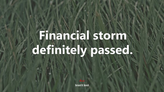 Financial storm definitely passed. | Bernard M. Baruch quote