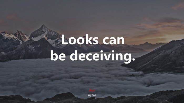 Looks can be deceiving. | Meg Cabot quote