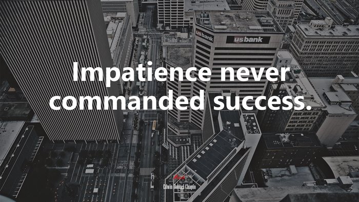 Impatience never commanded success. | Edwin Hubbel Chapin quote