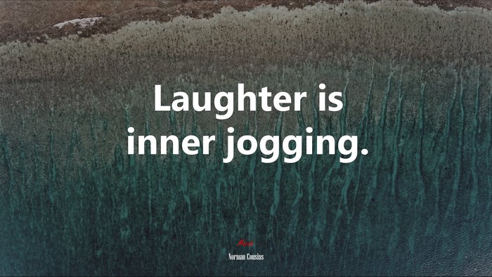 Laughter is inner jogging. | Norman Cousins quote