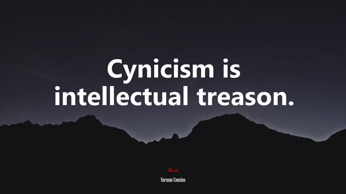 Cynicism is intellectual treason. | Norman Cousins quote