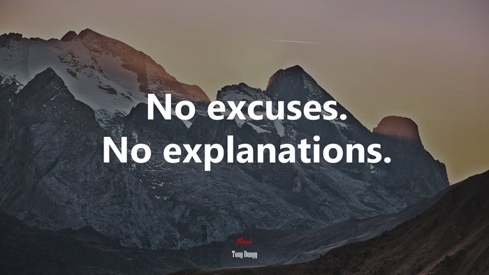 No excuses. No explanations. | Tony Dungy quote