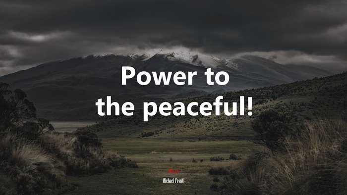 Power to the peaceful! | Michael Franti quote