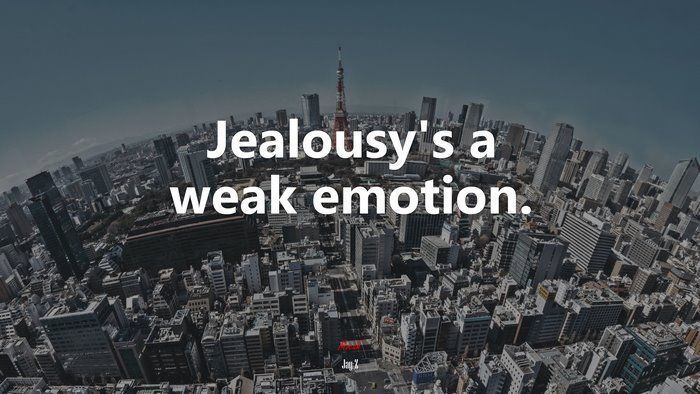 Jealousy’s a weak emotion. | Jay-Z quote