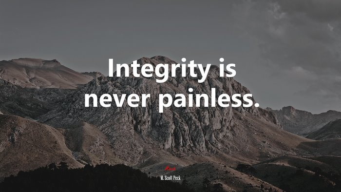 Integrity is never painless. | M. Scott Peck quote