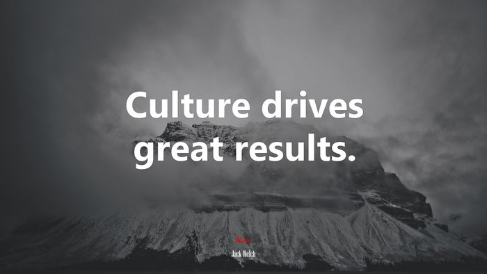 Culture drives great results. | Jack Welch quote
