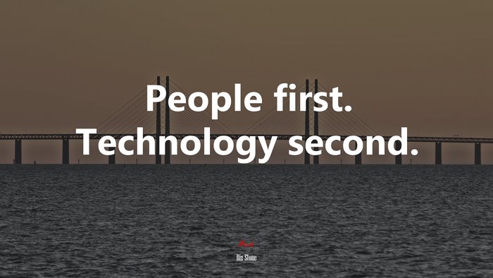 People first. Technology second. | Biz Stone quote