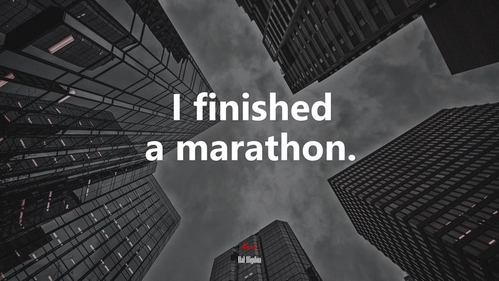 I finished a marathon. | Hal Higdon quote