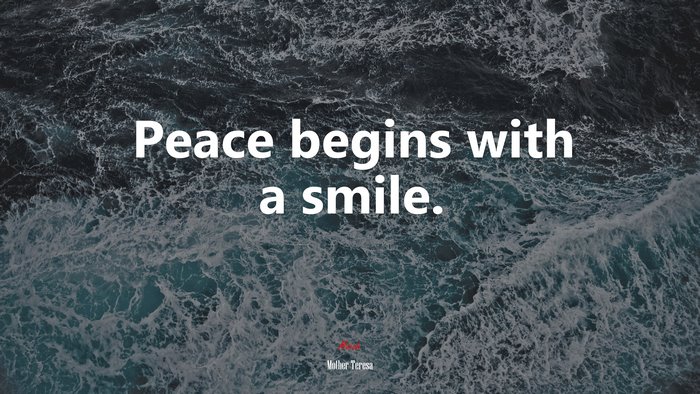 Peace begins with a smile. | Mother Teresa quote