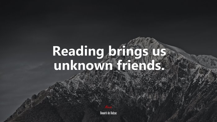 Reading brings us unknown friends. | Honoré de Balzac quote