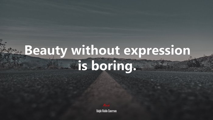Beauty without expression is boring. | Ralph Waldo Emerson quote
