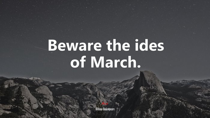 Beware the ides of March. | William Shakespeare quote