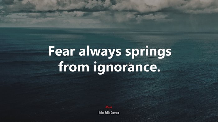 Fear always springs from ignorance. | Ralph Waldo Emerson quote