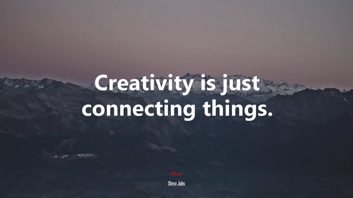 Creativity is just connecting things. | Steve Jobs quote
