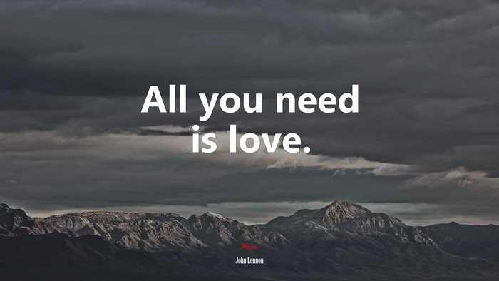 All you need is love. | John Lennon quote