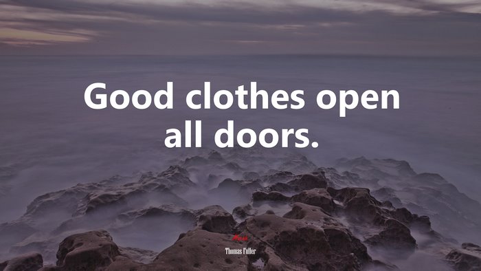 Good clothes open all doors. | Thomas Fuller quote