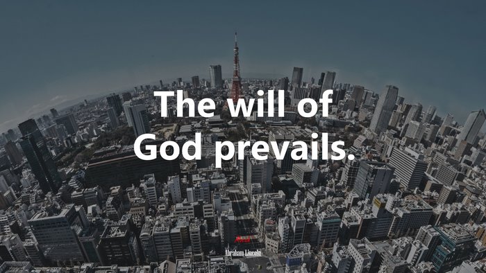 The will of God prevails. | Abraham Lincoln quote