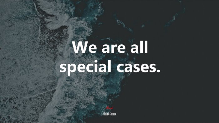 We are all special cases. | Albert Camus quote