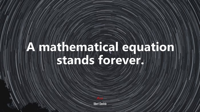 A mathematical equation stands forever. | Albert Einstein quote