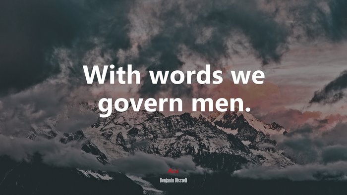 With words we govern men. | Benjamin Disraeli quote