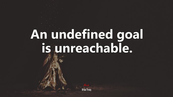 An undefined goal is unreachable. | Brian Tracy quote