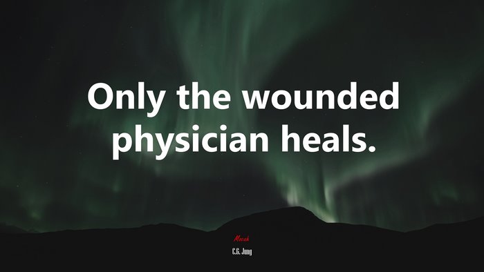 Only the wounded physician heals. | C.G. Jung quote
