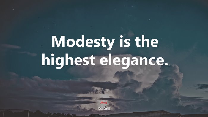 Modesty is the highest elegance. | Coco Chanel quote