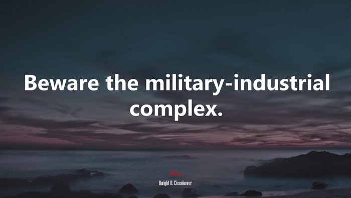 Beware the military-industrial complex. | Dwight D. Eisenhower quote