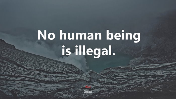 No human being is illegal. | Elie Wiesel quote