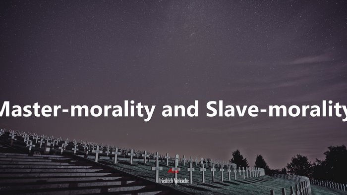 Master-morality and Slave-morality. | Friedrich Nietzsche quote