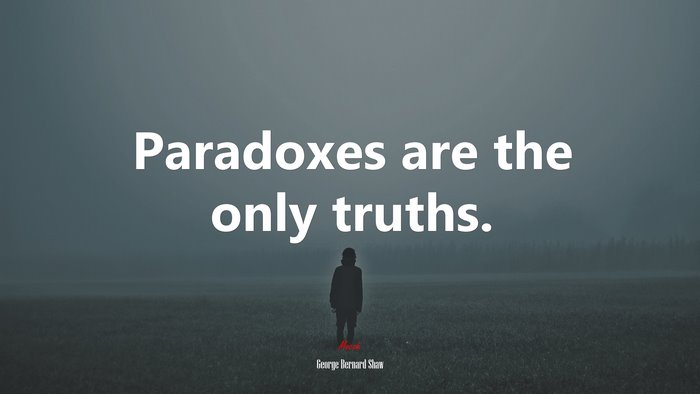 Paradoxes are the only truths. | George Bernard Shaw quote