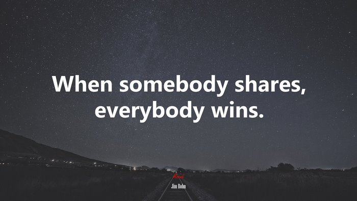 When somebody shares, everybody wins. | Jim Rohn quote