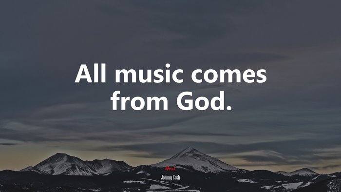 All music comes from God. | Johnny Cash quote
