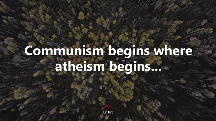 Communism begins where atheism begins... | Karl Marx quote