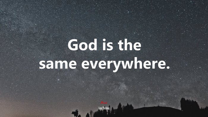 God is the same everywhere. | Leo Tolstoy quote