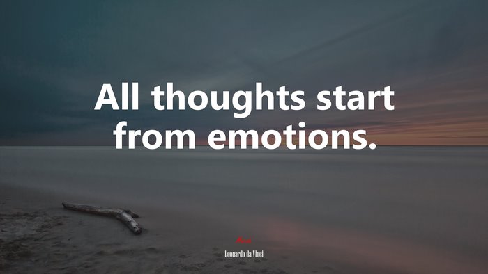 All thoughts start from emotions. | Leonardo da Vinci quote