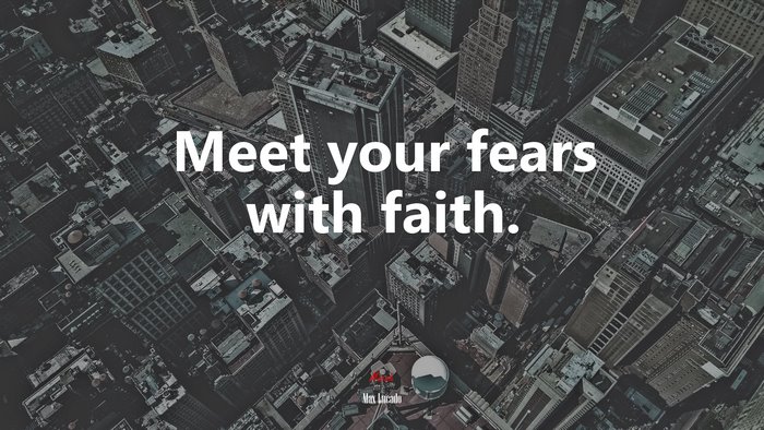 Meet your fears with faith. | Max Lucado quote